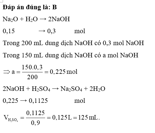 Cho 0,15 mol Na2O tác dụng với nước thu được 200 mL dung dịch NaOH. Phải dùng bao nhiêu lít dung dịch H2SO4 0,9M để trung hòa hết 150mL NaOH ở trên? (ảnh 1)