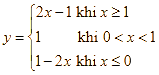 Cho hàm số y = 2x - 1 khi x > = 1; 1 khi x < 0; (1 - 2x) khi (ảnh 1)