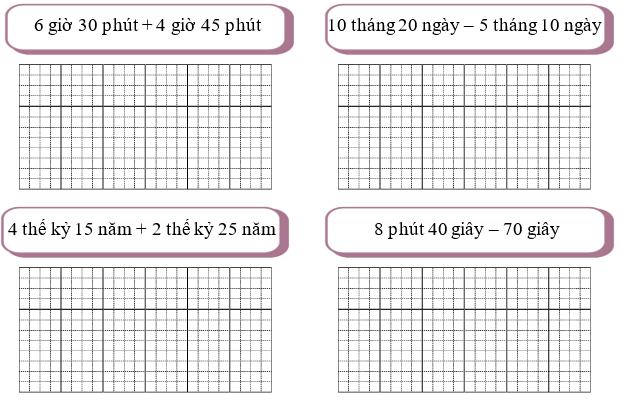 Tính: 6 giờ 30 phút + 4 giờ 45 phút; 10 tháng 20 ngày – 5 tháng 10 ngày (ảnh 1)