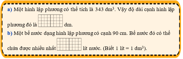 Điền số thích hợp vào ô trống: Một hình lập phương có thể tích là 343 dm^3. Vậy độ dài cạnh hình lập phương đó là ... dm (ảnh 1)