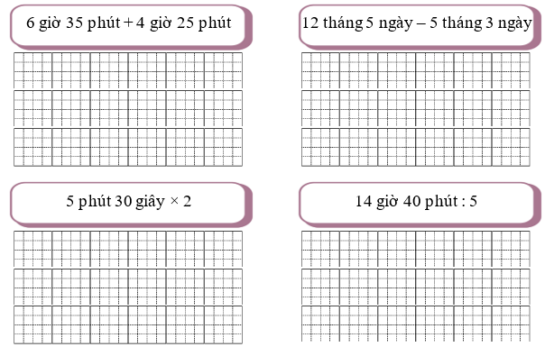 Đặt tính rồi tính: 6 giờ 35 phút + 4 giờ 25 phút; 12 tháng 5 ngày – 5 tháng 3 ngày (ảnh 1)