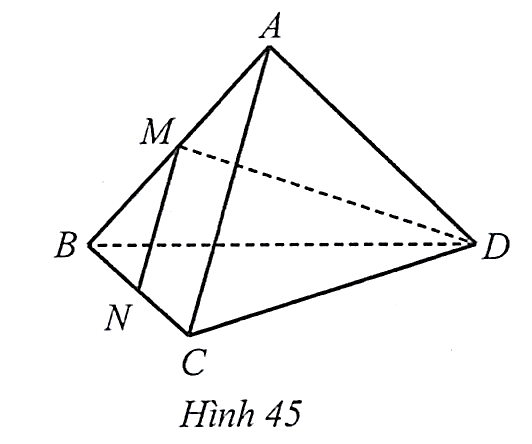 Cho tứ diện ABCD. Gọi M,N lần lượt là trung điểm của AB,BC. Chứng minh rằng bốn điểm M,N,C,D không cùng nằm trong một mặt phẳng. (ảnh 1)