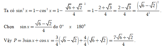 Cho 0 độ nhỏ hơn hoặc bằng x nhỏ hơn hoặc bằng 180 độ và cos x = căn 6  + căn 2 /4, tính P = 3 sin x + cos x (ảnh 1)