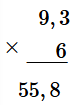 Đặt tính rồi tính 9,3 × 6 (ảnh 1)