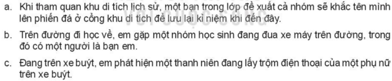 Em sẽ làm gì nếu gặp các tình huống sau?  Khi tham quan khu di tích lịch sử,một bạn trong lớp đề xuất cả nhóm khắc tên mình lên phiến đá ở cổngkhu di tích để lưu lại kỉniemej khi lên đây   (ảnh 1)