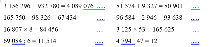 Đúng ghi Đ, sai ghi S vào ô trống:   3 156 296 + 932 780 = 4 089 076 .....165 750 – 98 326 = 67 (ảnh 1)