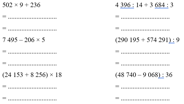 Tính giá trị của biểu thức:
   502 × 9 + 236
= .............................
= .............................
  4 396 : 14 + 3 684 : 3
= .............................
= ....................... (ảnh 1)