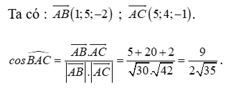 Trong không gian tọa độ Oxyz cho ba điểm A(-1;-2;3) ,B(0;3;1) , C(4;2;2). Cosin của góc BAC  là (ảnh 1)