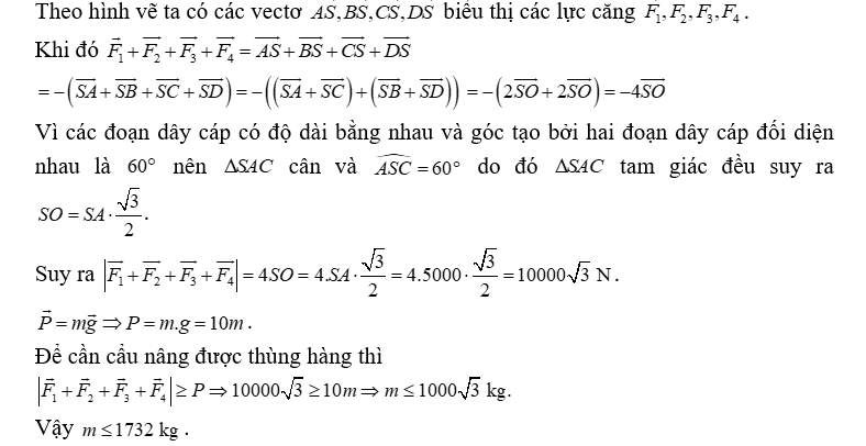 Người ta vận chuyền một thùng hàng có dạng hình hộp chữ nhật bằng tách móc 4 dây cáp vào 4 góc trên của thùng hàng và đầu còn lại móc vào cần cầu như hình vẽ.  (ảnh 3)