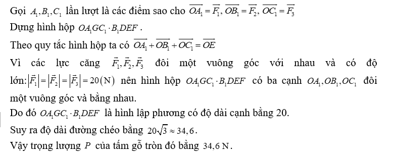 Một tẩm gỗ tròn được treo song song với mặt phẳng nằm ngang bởi ba sợi dây không dãn xuất phát từ điểm O trên trần nhà và lần lượt buộc vào ba điểm A, B,C trên tấm gỗ tròn sao cho các lực căng F1, F2, F3 lần lượt trên (ảnh 3)