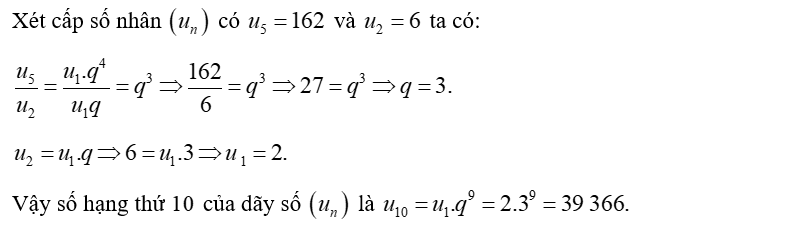 Số hạng thứ 5 của một cấp số nhân  ( u n )  bằng  162  và số hạng thứ  2  bằng  6. Số hạng thứ  10  của dãy số  ( u n )  là (ảnh 1)