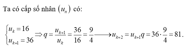 Một cấp số nhân có hai số hạng liên tiếp là 16 và 36. Số hạng tiếp theo là (ảnh 1)