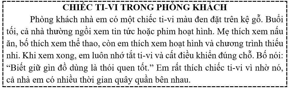 Tập đọc  Câu hỏi:  a) Chiếc ti-vi được đặt ở đâu?  b) Khi xem xong ti-vi, em làm gì? (ảnh 1)