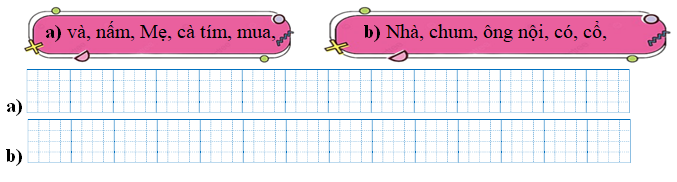 Sếp các từ ngữ thành câu rồi viết lại câu: (ảnh 1)