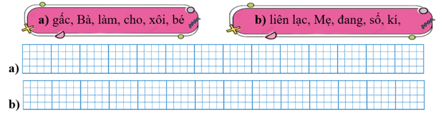 Sếp các từ ngữ thành câu rồi viết lại câu: (ảnh 1)