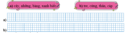 Sếp các từ ngữ thành câu rồi viết lại câu: (ảnh 1)