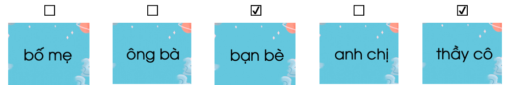 Những ai cùng chơi với em khi đến trường? Đánh dấu ☑ trước phương án trả lời đúng: (ảnh 2)