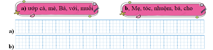 Sếp các từ ngữ thành câu rồi viết lại câu: (ảnh 1)