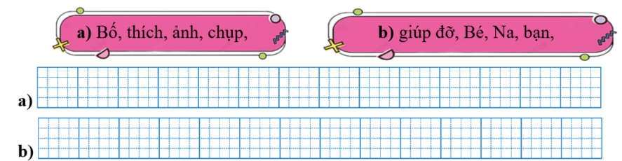 Sếp các từ ngữ thành câu rồi viết lại câu: (ảnh 1)
