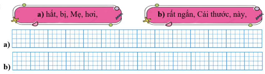 Sếp các từ ngữ thành câu rồi viết lại câu: (ảnh 1)