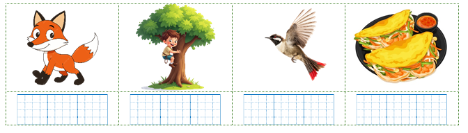 Viết các từ “con cáo, chào mào, leo trèo, bánh xèo” dưới hình phù hợp: (ảnh 1)