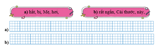 Sếp các từ ngữ thành câu rồi viết lại câu: (ảnh 1)
