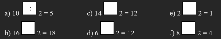 Điền dấu phép tính (+; –; ×; :) thích hợp vào ô trống: (ảnh 1)