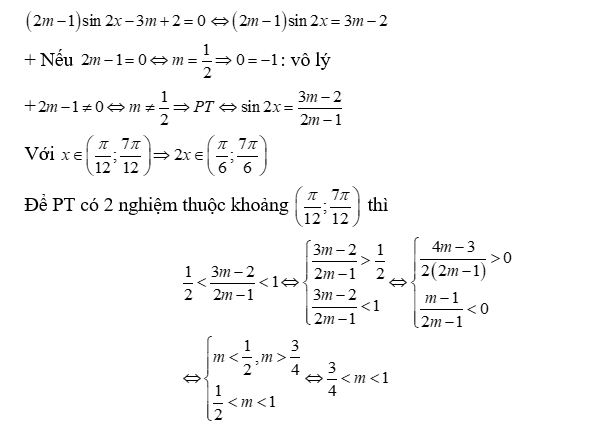 a) Tìm điều kiện của m để phương trình (2m-1) sin 2x - 3m+2 = 0 có 2 nghiệm thuộc khoảng (pi/12; 7pi/12) . (ảnh 3)