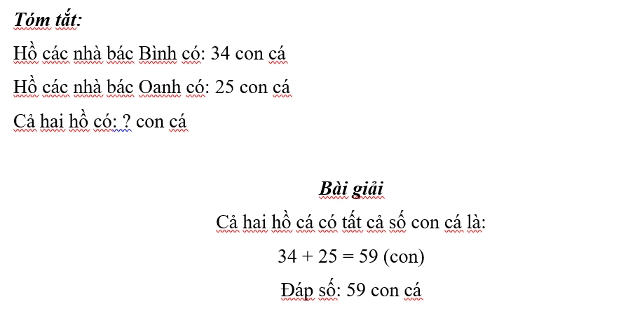 Hồ cá nhà bác Bình có 34 con cá, hồ cá nhà bác Oanh có 25 con cá. Hỏi cả hai hồ cá có tất cả bao nhiêu con cá? (ảnh 1)