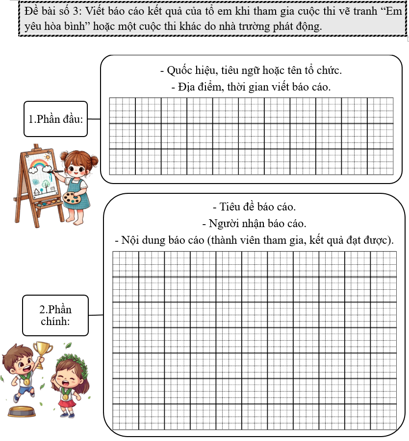 Đề bài số 3: Viết báo cáo kết quả của tổ em khi tham gia cuộc thi vẽ tranh “Em yêu hòa bình” hoặc một cuộc thi khác do nhà trường phát động.     (ảnh 1)