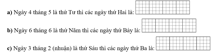 Điền vào ô trống cho thích hợp: a) Ngày 4 tháng 5 là thứ Tư thì các ngày thứ Hai là (ảnh 1)