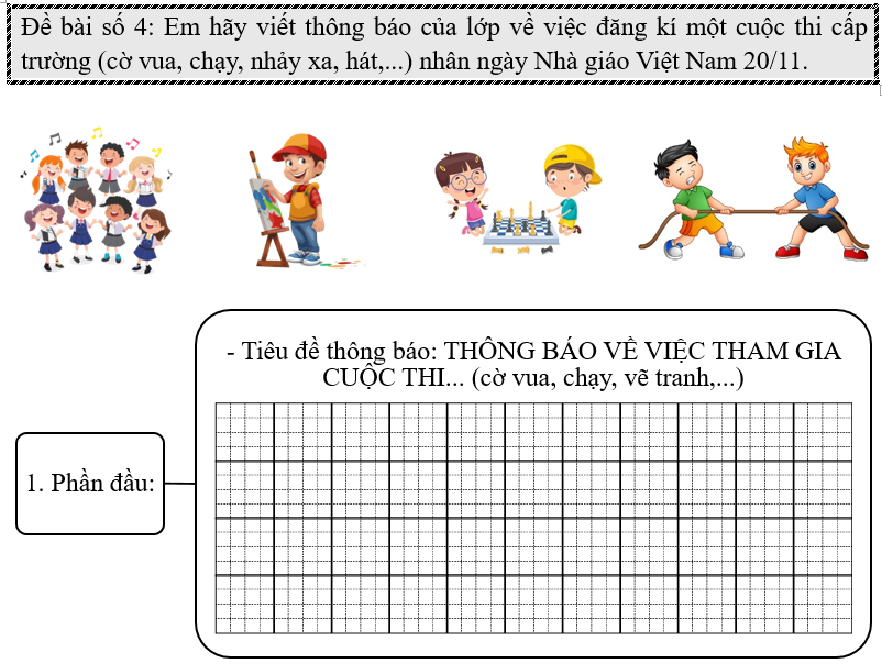 Đề bài số 4: Em hãy viết thông báo của lớp về việc đăng kí một cuộc thi cấp trường (cờ vua, chạy, nhảy xa, hát,...) nhân ngày Nhà giáo Việt Nam 20/11.   (ảnh 1)