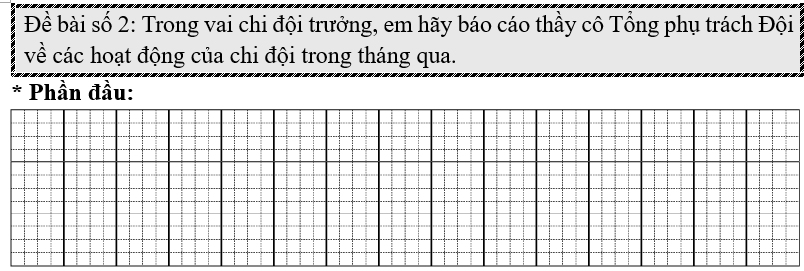 Đề bài số 2: Trong vai chi đội trưởng, em hãy báo cáo thầy cô Tổng phụ trách Đội về các hoạt động của chi đội trong tháng qua.    (ảnh 1)