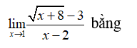 Lim căn x+ 8 -3 / x-2 bằng (ảnh 1)
