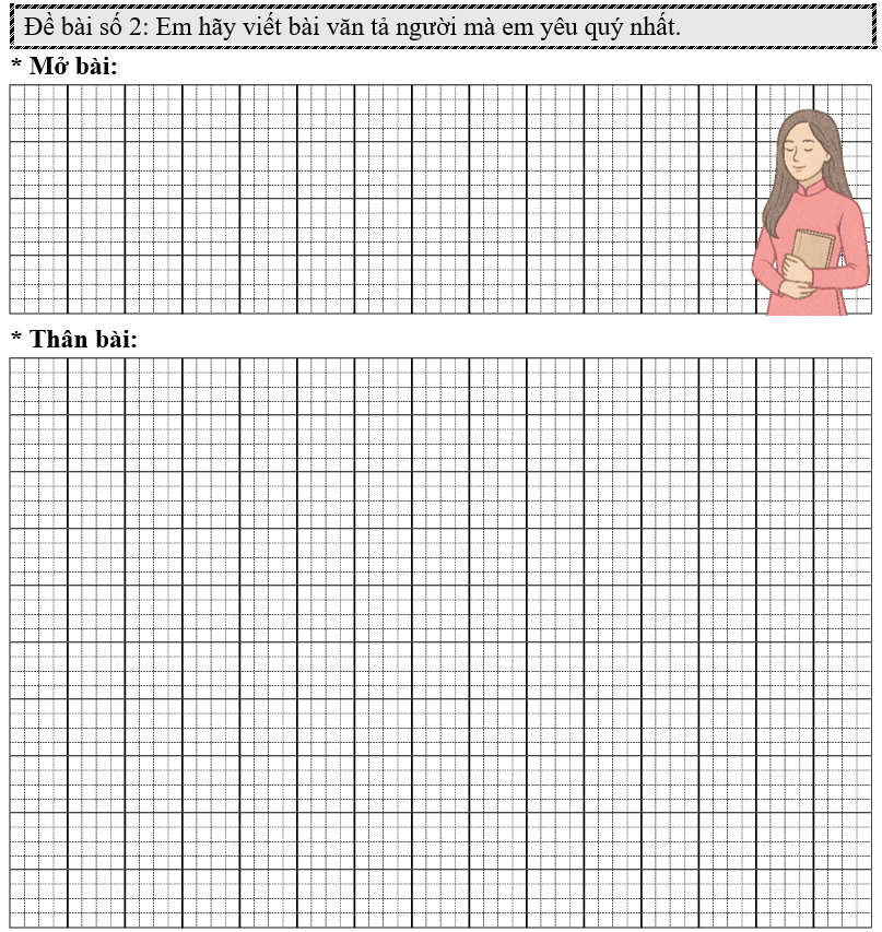 Đề bài số 2: Em hãy viết bài văn tả người mà em yêu quý nhất. (ảnh 1)