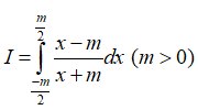 Xét tích phân. Biết giá trị của tích phân I =  - 3, hãy tìm giá trị của m (ảnh 1)