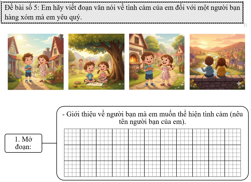 Đề bài số 5: Em hãy viết đoạn văn nói về tình cảm của em đối với một người bạn hàng xóm mà em yêu quý.   (ảnh 1)