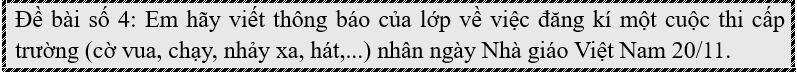 Đề bài số 4: Em hãy viết thông báo của lớp về việc đăng kí một cuộc thi cấp trường (ảnh 1)