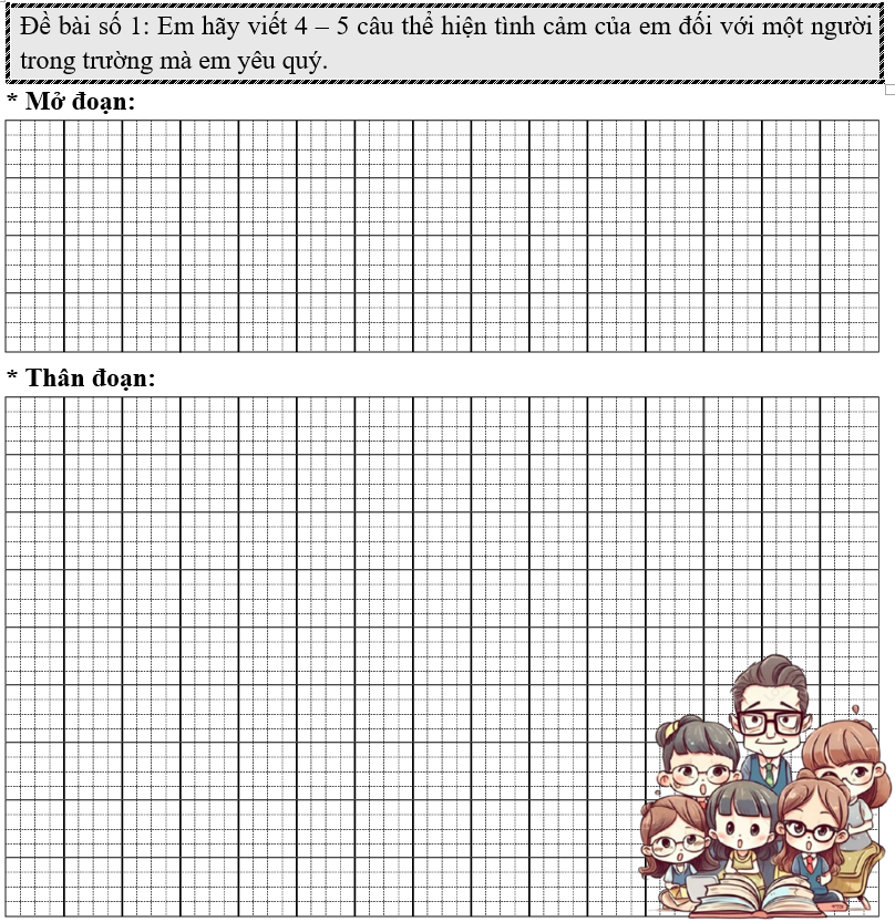 Đề bài số 1: Em hãy viết 4 – 5 câu thể hiện tình cảm của em đối với một người trong trường mà em yêu quý.     (ảnh 1)