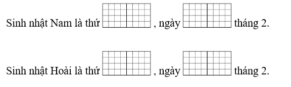 Sinh nhật Huy là thứ Hai ngày 10 tháng 2 . Sinh nhật Nam sau sinh nhật Huy 2 ngày. Sinh nhật Hoài sau sinh nhật Nam 1 ngày. (ảnh 1)