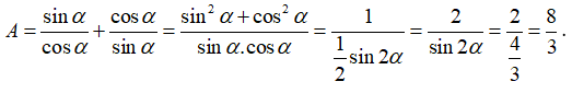 Cho sin 2alpha  =3/4 Tính giá trị biểu thức A = tan alpha  + cot alpha (ảnh 1)
