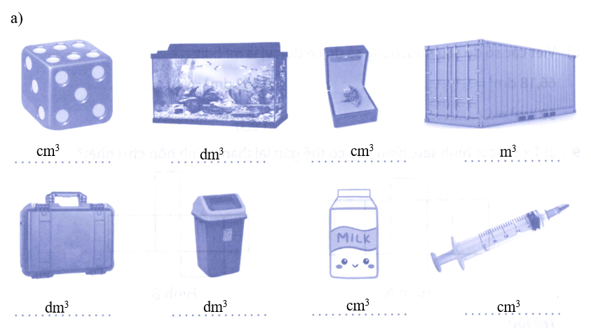 a) Ghi các đơn vị đo thể tích m3, dm3, cm3 phù hợp vào chỗ chấm dưới mỗi vật sau: (ảnh 3)