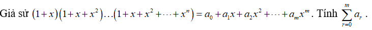 Giả sử (1+x)(1+x+x^2)..... (1+x+x^2 =....x^n) (ảnh 1)
