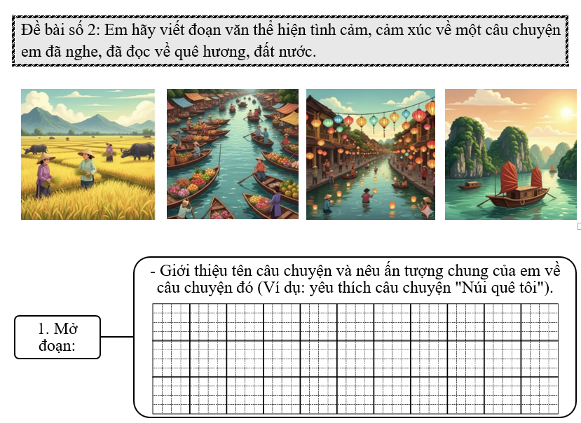 Đề bài số 2: Em hãy viết đoạn văn thể hiện tình cảm, cảm xúc về một câu chuyện em đã nghe, đã đọc về quê hương, đất nước. (ảnh 1)