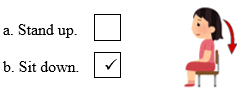 Look, read and tick. There is one example.  a. Stand up.  b. Sit down. (ảnh 2)