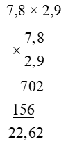 Đặt tính rồi tính: 7,8 × 2,9 (ảnh 1)