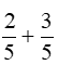 Tính: 2/5 + 3/5 (ảnh 1)