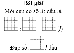 Số? C&oacute; 45 l dầu được chia đều v&agrave;o 5 can. Hỏi mỗi can c&oacute; bao nhi&ecirc;u l&iacute;t dầu? (ảnh 1)