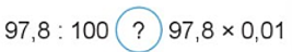 Tính nhẩm rồi so sánh kết quả: 97,8 : 100 (ảnh 1)