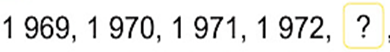 Số thích hợp: 1 969, 1 970, 1 971, 1 972, ? (ảnh 1)